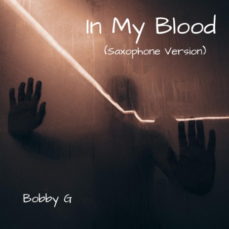 In My Blood (Saxophone Version) | Boomplay Music