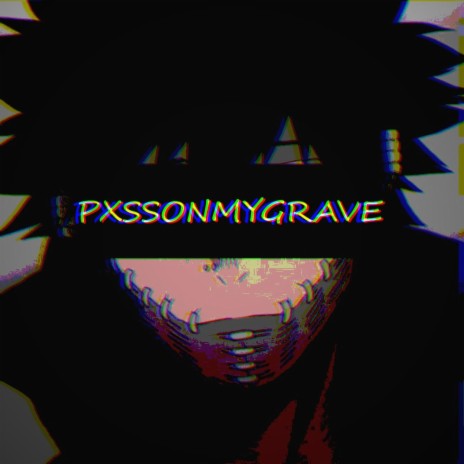 PXSSONMYGRAVE