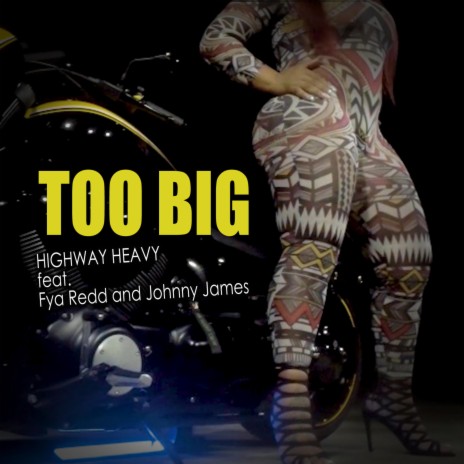 Too Big ft. Fya Redd & Johnny James | Boomplay Music