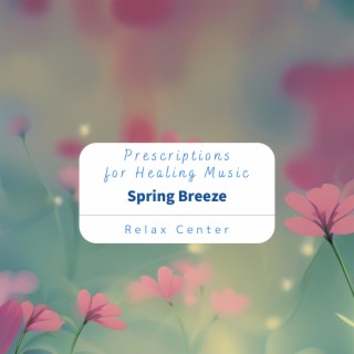 Prescriptions for Healing Music - Spring Breeze