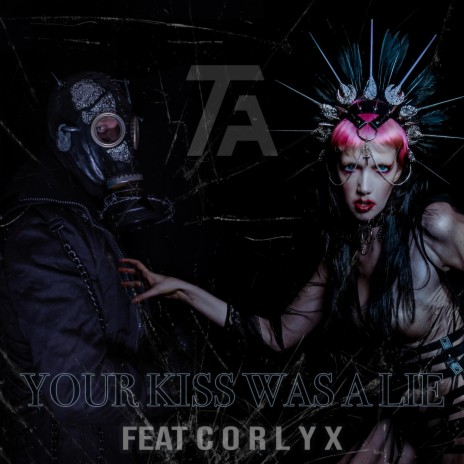 Your Kiss Was a Lie ft. Corlyx | Boomplay Music