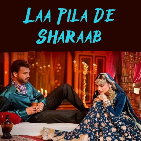 Laa Pila De Sharaab | Boomplay Music
