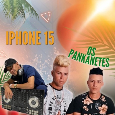 iPhone 15 ft. Banda os Pankanetes | Boomplay Music