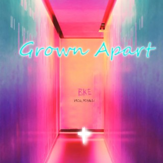 Grown Apart