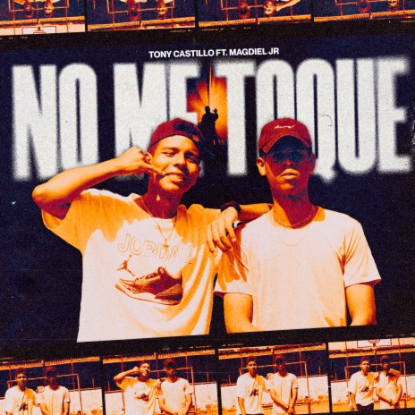 No Me Toque ft. Tony Castillo & Magdiel JR | Boomplay Music