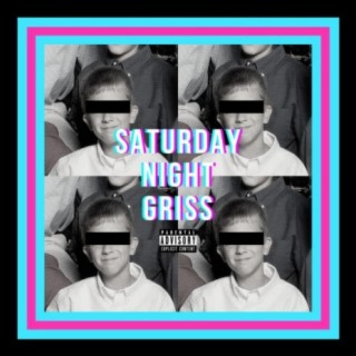 Saturday Night Griss