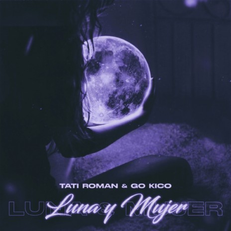 Luna y Mujer ft. Tati Roman | Boomplay Music