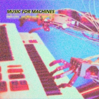 Music for Machines