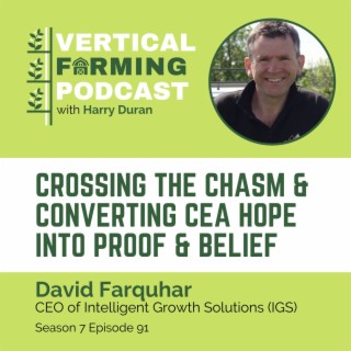 S7E91: David Farquhar / IGS - Crossing the Chasm & Converting CEA Hope Into Proof & Belief
