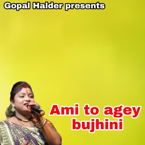 ami to agey bujhini | Boomplay Music