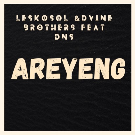 Areyeng ft. Dvine Brothers | Boomplay Music