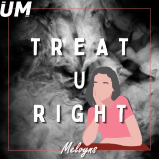 TREAT U RIGHT