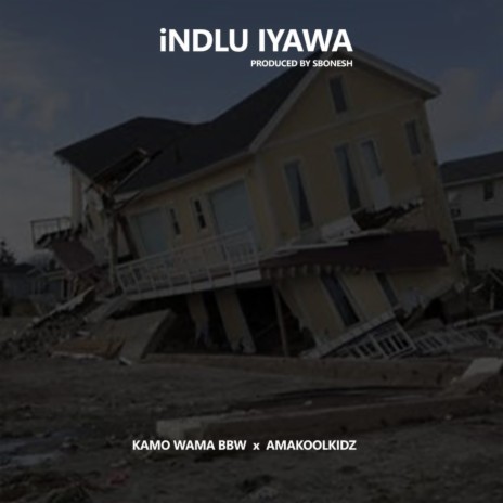 Indlu Iyawa ft. Amakoolkidz | Boomplay Music