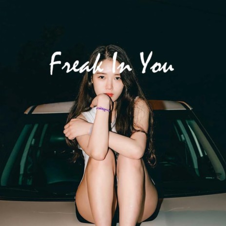 Freak In You | Boomplay Music