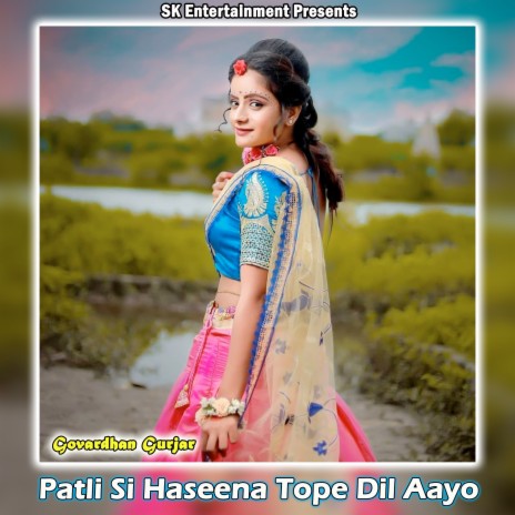 Patli Si Haseena Tope Dil Aayo | Boomplay Music