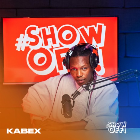 Kabex #SHOWOFF Freestyle 🅴 | Boomplay Music