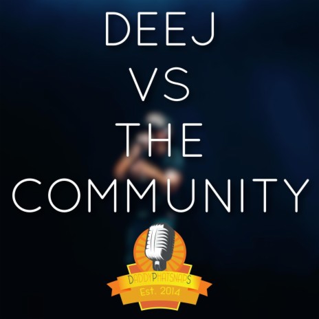 Deej Vs the Community | Boomplay Music