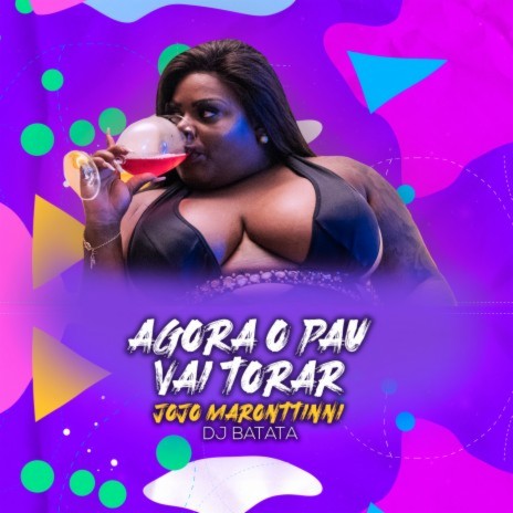 Agora O Pau Vai Torar ft. DJ Batata | Boomplay Music