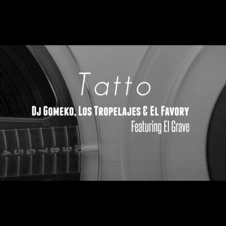 Tatto ft. El Favory, Dj Gomeko & El Grave