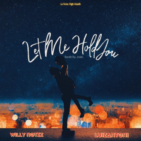 Let Me Hold You ft. LuizAntoni | Boomplay Music