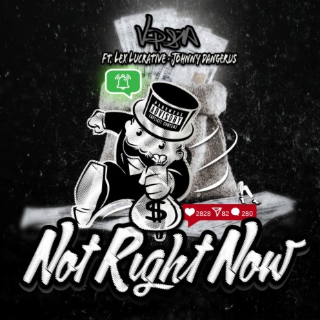 Not Right Now ft. Lex Lucrative & Johnny Dangerus