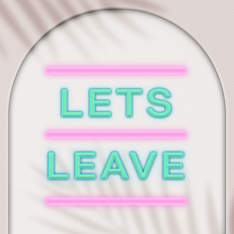 Let's Leave | Boomplay Music