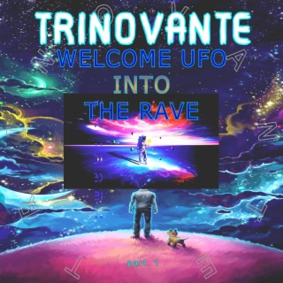 Welcome Ufo into the Rave, Pt. 1