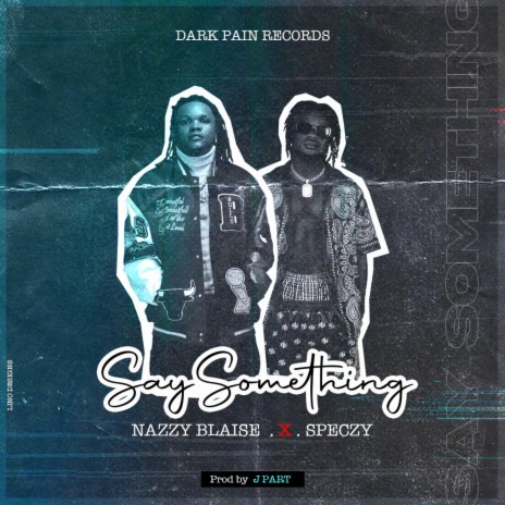 SAY SOMETHING ft. SPECZY CLINTON | Boomplay Music