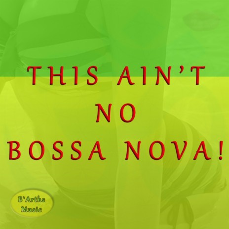 This Ain't No Bossa Nova | Boomplay Music