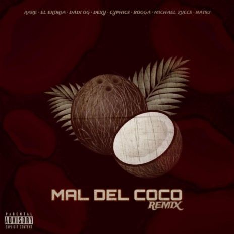 Mal Del Coco (Remix) ft. El Ekoria, Dadi OG, Cyphics, Dexy & Booga | Boomplay Music