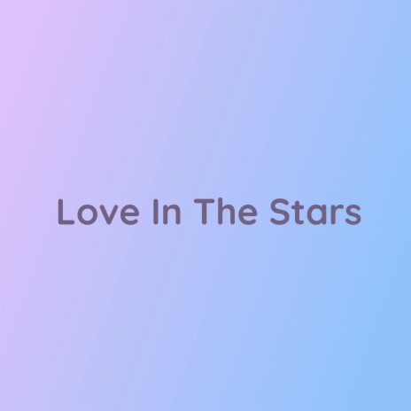 Love In The Stars | Boomplay Music