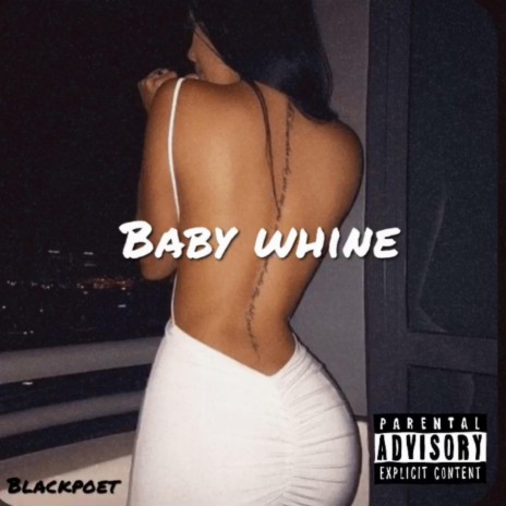 Baby Whine | Boomplay Music