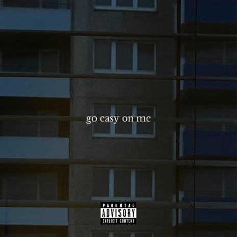 go easy on me | Boomplay Music