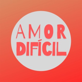 Amor Difícil