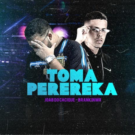 Toma Perereca ft. Joab Do Cacique | Boomplay Music