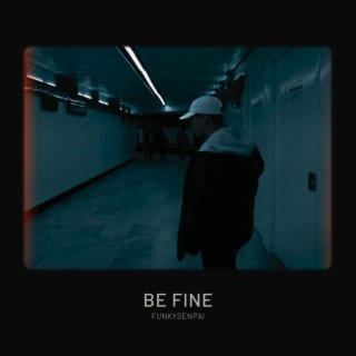 BE FINE