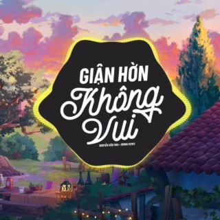 Giận Hờn Không Vui (Remix)