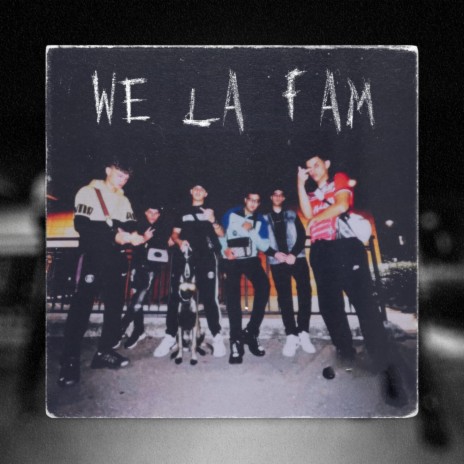 We La Fam | Boomplay Music