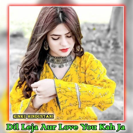 Dil Leja Aur Love You Kah Ja | Boomplay Music