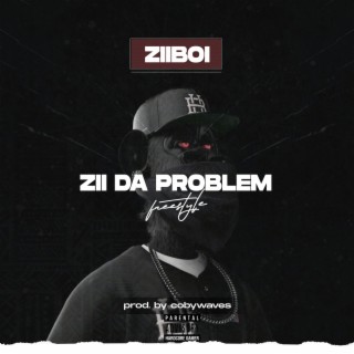 ZII DA PROBLEM lyrics | Boomplay Music