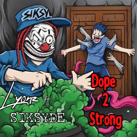 Dope 2 Strong ft. Siksyde