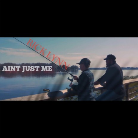 Aint just me | Boomplay Music