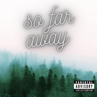 So Far Away