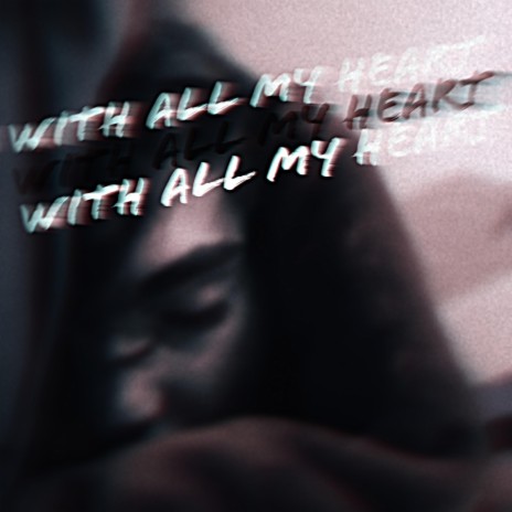With All My Heart | Boomplay Music