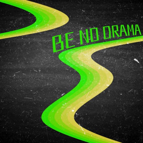 Be No Drama | Boomplay Music