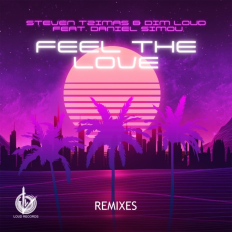 Feel The Love (LoLos Future Rave Remix) ft. Dim Loud & Daniel Simou | Boomplay Music