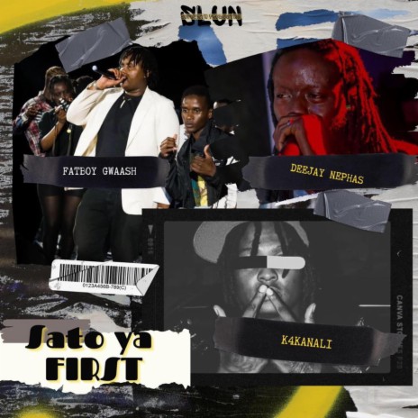 Sato Ya First ft. K4Kanali & DJ Nephas | Boomplay Music