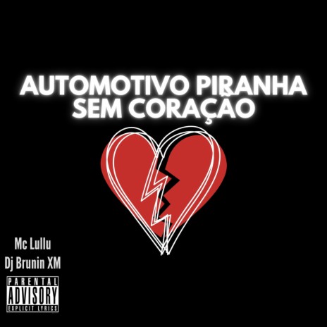 Automotivo Piranha Sem Coração ft. Mc Lullu | Boomplay Music