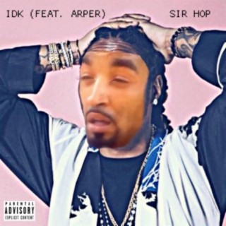 IDK (feat. Arper)