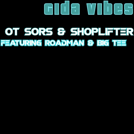 Gida Vibes ft. OT Sors, Roadman & Big Tee | Boomplay Music